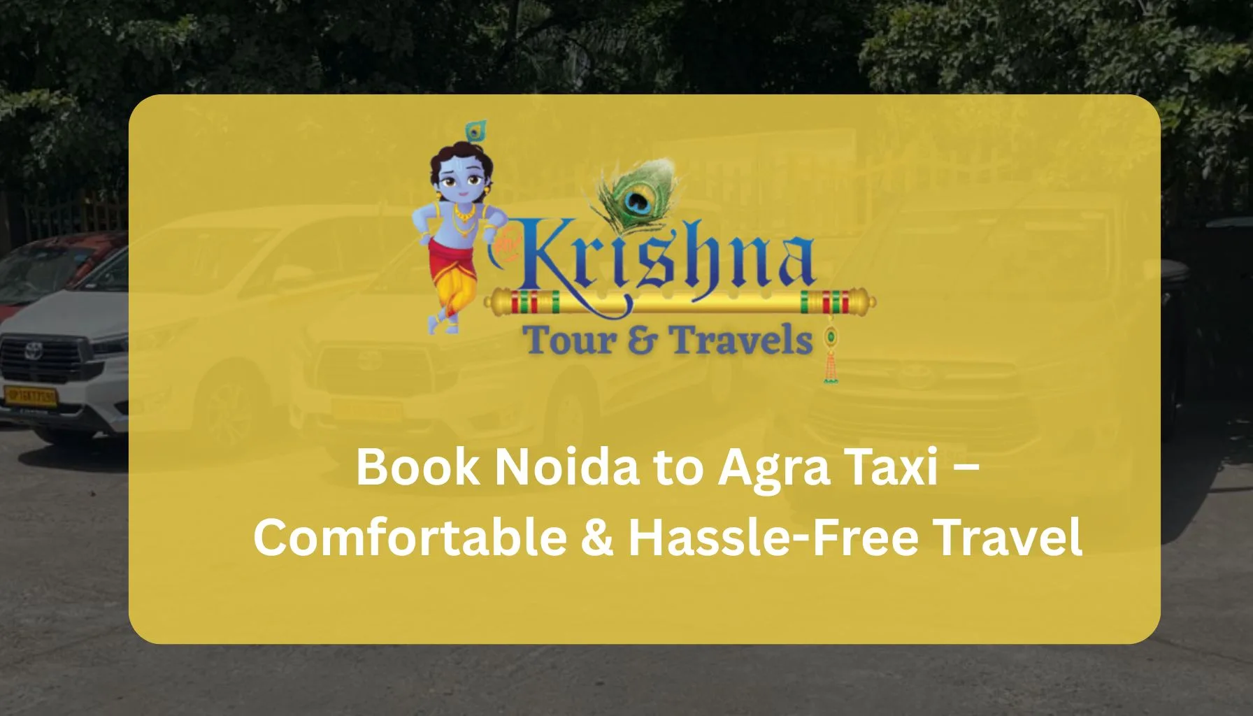 Book Noida to Agra Taxi – Comfortable & Hassle-Free Travel