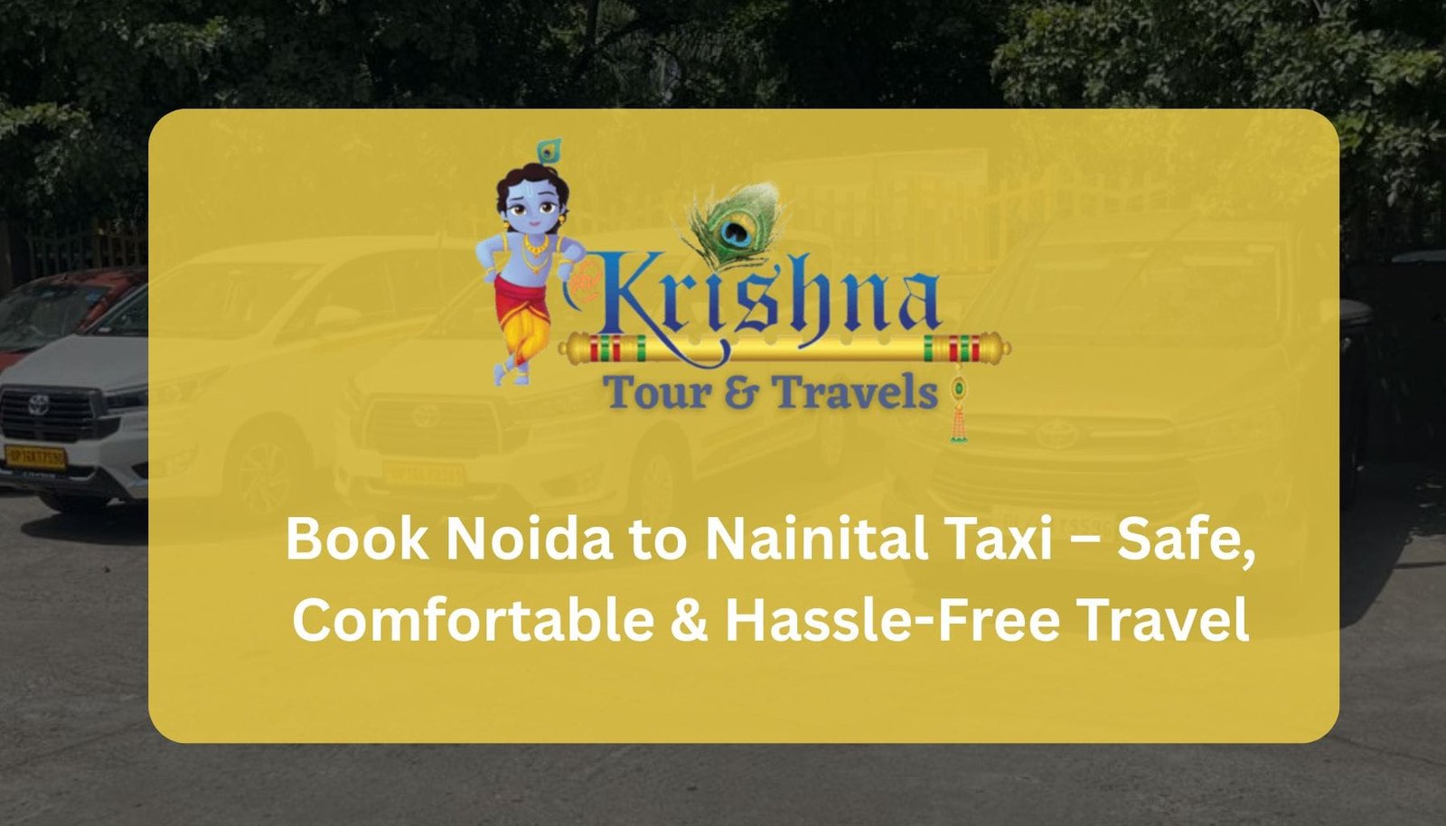 Book Noida to Nainital Taxi – Safe, Comfortable & Hassle-Free Travel