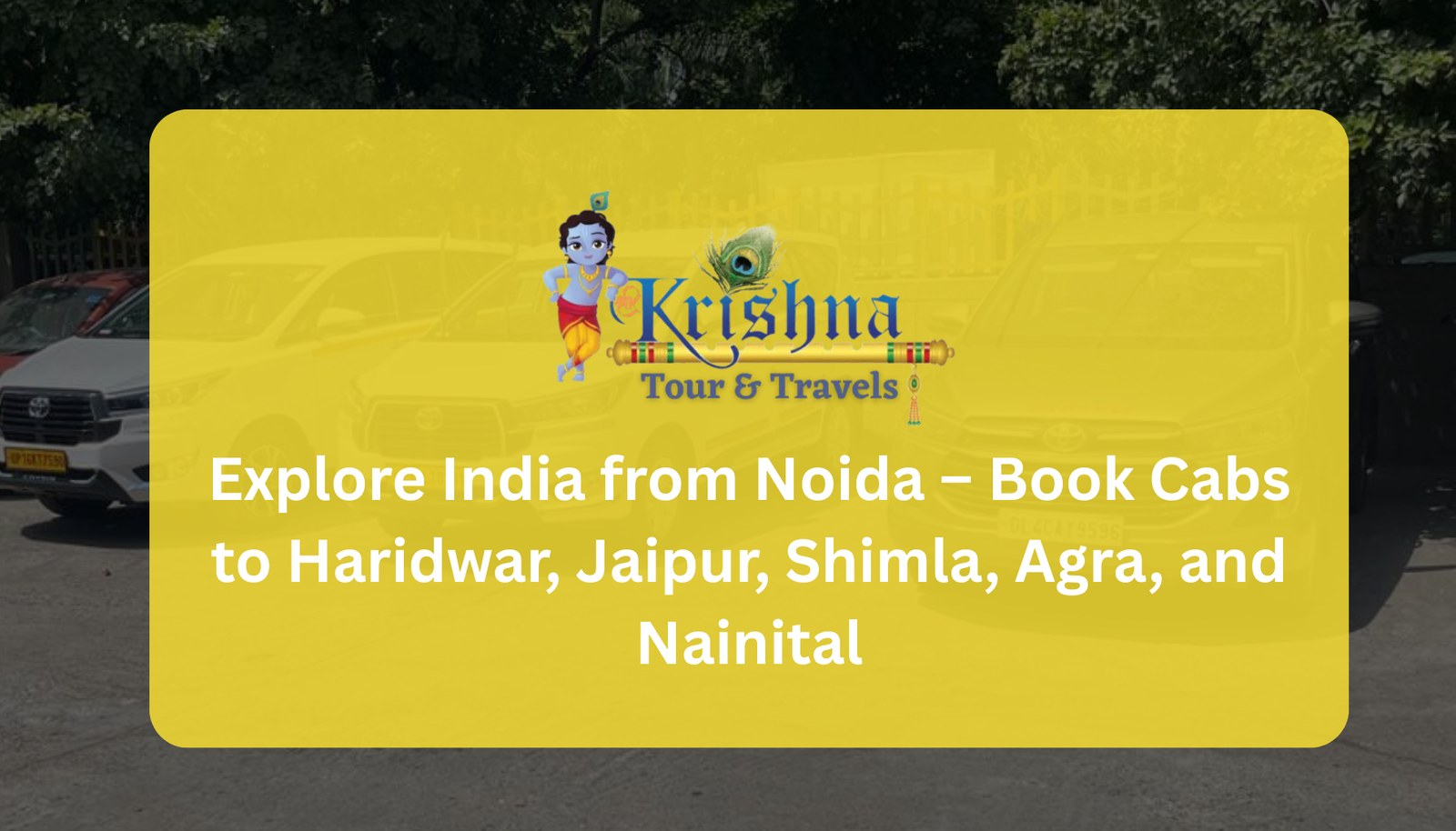 Explore India from Noida – Book Cabs to Haridwar, Jaipur, Shimla, Agra, and Nainital