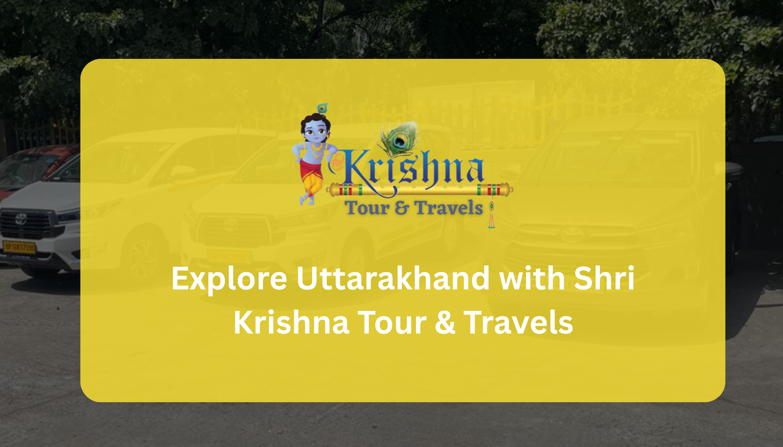 Explore Uttarakhand with Shri Krishna Tour & Travels