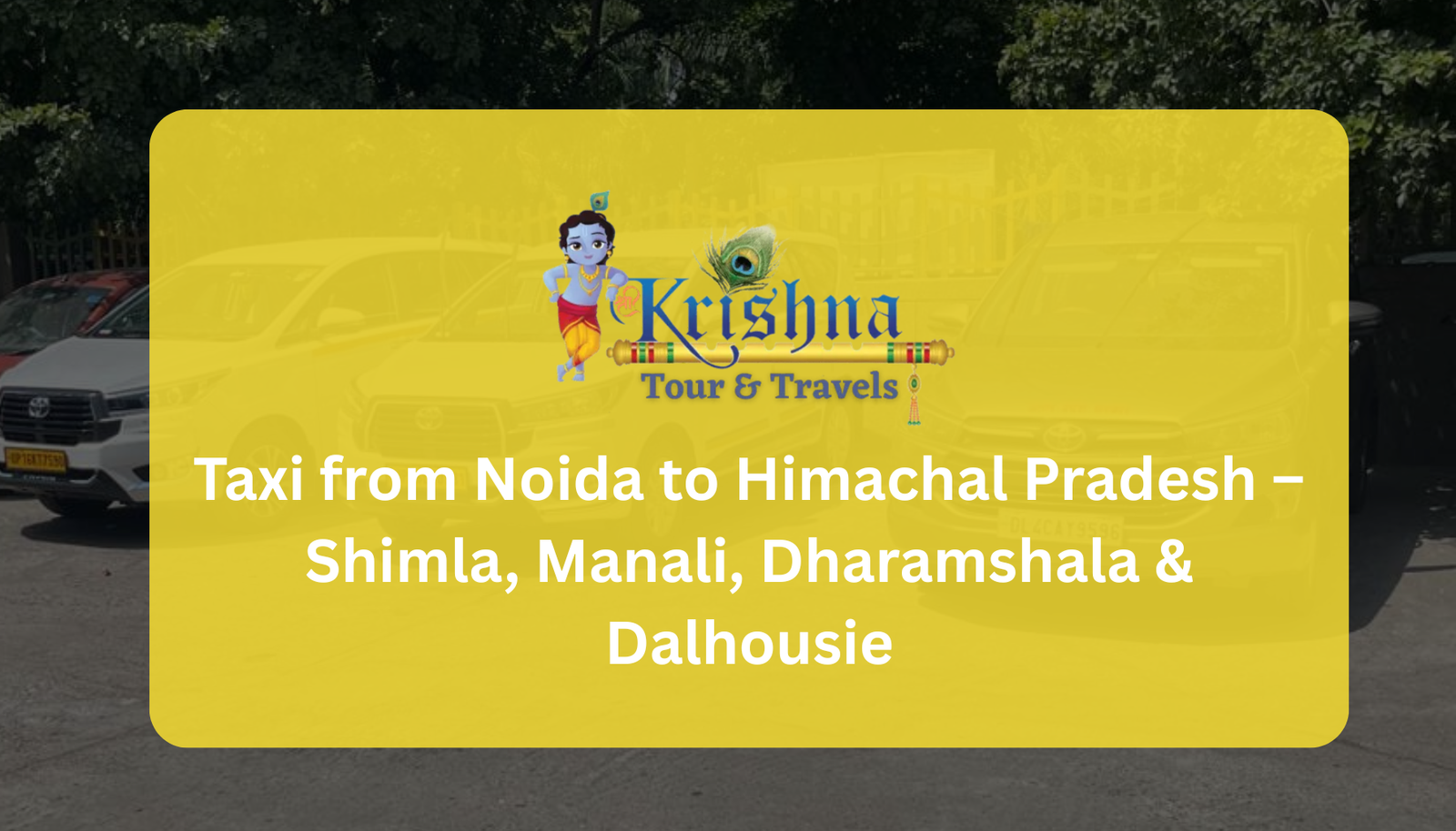 Taxi from Noida to Himachal Pradesh – Shimla, Manali, Dharamshala & Dalhousie